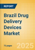 Brazil Drug Delivery Devices Market Outlook to 2033 - Central Venous Catheters , Implantable Ports and Infusion Systems- Product Image