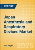 Japan Anesthesia and Respiratory Devices Market Outlook to 2033 - Anesthesia Devices, Airway Management and Respiratory Devices- Product Image