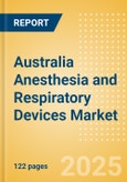 Australia Anesthesia and Respiratory Devices Market Outlook to 2033 - Anesthesia Devices, Airway Management and Respiratory Devices- Product Image