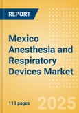 Mexico Anesthesia and Respiratory Devices Market Outlook to 2033 - Anesthesia Devices, Airway Management and Respiratory Devices.- Product Image