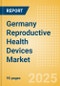 Germany Reproductive Health Devices Market Outlook to 2033 - Assisted Reproductive Technology (ART) Devices, Reversible Contraceptive Devices and Others - Product Image