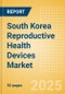South Korea Reproductive Health Devices Market Outlook to 2033 - Assisted Reproductive Technology (ART) Devices, Reversible Contraceptive Devices and Others - Product Thumbnail Image