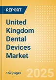 United Kingdom Dental Devices Market Outlook to 2033 - Dental Aligners, Dental Implants & Abutments, CAD/CAM Systems and Materials and Others- Product Image