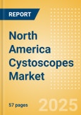 North America Cystoscopes Market Outlook to 2033 - Rigid Non-Video (Fibre) Cystoscopes, Flexible Video Cystoscopes and Flexible Non-Video (Fibre) Cystoscopes- Product Image