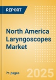 North America Laryngoscopes Market Outlook to 2033 - Non-Video Laryngoscopes and Video Laryngoscopes- Product Image