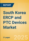 South Korea ERCP and PTC Devices Market Outlook to 2033 - Dilators, ERCP & PTC Guidewires, Stone Extractors and Others- Product Image