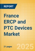 France ERCP and PTC Devices Market Outlook to 2033 - Dilators, ERCP & PTC Guidewires, Stone Extractors and Others- Product Image