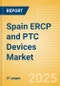 Spain ERCP and PTC Devices Market Outlook to 2033 - Dilators, ERCP & PTC Guidewires, Stone Extractors and Others - Product Image