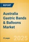 Australia Gastric Bands & Balloons Market Outlook to 2033 - Gastric Bands and Gastric Balloons - Product Image