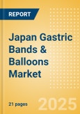 Japan Gastric Bands & Balloons Market Outlook to 2033 - Gastric Bands and Gastric Balloons- Product Image