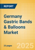 Germany Gastric Bands & Balloons Market Outlook to 2033 - Gastric Bands and Gastric Balloons- Product Image