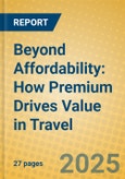 Beyond Affordability: How Premium Drives Value in Travel- Product Image