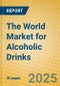 The World Market for Alcoholic Drinks - Product Thumbnail Image