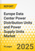 Europe Data Center Power Distribution Units and Power Supply Units Market: Focus on Application, Product, and Country - Analysis and Forecast, 2025-2035- Product Image