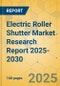 Electric Roller Shutter Market Research Report 2025-2030 - Product Thumbnail Image