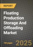 Floating Production Storage And Offloading Market Outlook 2025-2034: Market Share, and Growth Analysis By Vessel Type (Converted, New-Build, Redeployed), By Propulsion Type (Self-Propelled, Towed), By Design, By Operator, By Application- Product Image