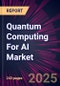 Quantum Computing For AI Market 2025-2029 - Product Thumbnail Image