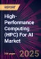 High-Performance Computing (HPC) For AI Market 2025-2029 - Product Image