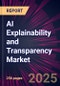 AI Explainability and Transparency Market 2025-2029 - Product Thumbnail Image