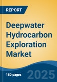 Deepwater Hydrocarbon Exploration Market - Global Industry Size, Share, Trends, Opportunity, and Forecast, 2020-2030F- Product Image