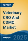 Veterinary CRO And CDMO Market - Global Industry Size, Share, Trends, Opportunity, and Forecast, 2020-2030F- Product Image