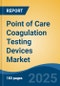 Point of Care Coagulation Testing Devices Market - Global Industry Size, Share, Trends, Opportunity, and Forecast, 2020-2030F - Product Thumbnail Image