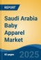 Saudi Arabia Baby Apparel Market, By Region, Competition, Forecast & Opportunities, 2020-2030F - Product Thumbnail Image
