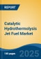 Catalytic Hydrothermolysis Jet Fuel Market - Global Industry Size, Share, Trends, Opportunity, and Forecast, 2020-2030F - Product Thumbnail Image