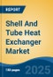 Shell And Tube Heat Exchanger Market - Global Industry Size, Share, Trends, Opportunity, and Forecast, 2020-2030F - Product Image