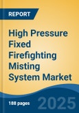 High Pressure Fixed Firefighting Misting System Market - Global Industry Size, Share, Trends, Opportunity, and Forecast, 2020-2030F- Product Image