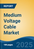 Medium Voltage Cable Market - Global Industry Size, Share, Trends, Opportunity, and Forecast, 2020-2030F- Product Image