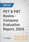 PET & PBT Resins - Company Evaluation Report, 2024 - Product Thumbnail Image