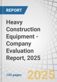 Heavy Construction Equipment - Company Evaluation Report, 2025- Product Image