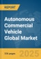 Autonomous Commercial Vehicle Global Market Opportunities And Strategies To 2034 - Product Thumbnail Image