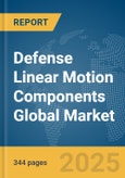 Defense Linear Motion Components Global Market Opportunities And Strategies To 2034- Product Image