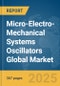 Micro-Electro-Mechanical Systems (MEMS) Oscillators Global Market Opportunities And Strategies To 2034 - Product Thumbnail Image