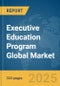 Executive Education Program Global Market Opportunities And Strategies To 2034 - Product Thumbnail Image