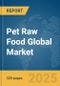 Pet Raw Food Global Market Opportunities And Strategies To 2034 - Product Thumbnail Image