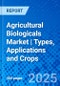 Agricultural Biologicals Market | Types, Applications and Crops - Product Thumbnail Image