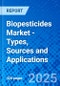 Biopesticides Market - Types, Sources and Applications - Product Thumbnail Image