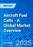 Aircraft Fuel Cells - A Global Market Overview- Product Image