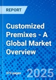 Customized Premixes - A Global Market Overview- Product Image