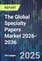 The Global Specialty Papers Market 2026-2036 - Product Thumbnail Image