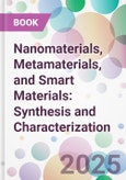 Nanomaterials, Metamaterials, and Smart Materials: Synthesis and Characterization- Product Image