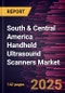 South & Central America Handheld Ultrasound Scanners Market Forecast to 2031 - Regional Analysis - by Product Type, Application, and End User - Product Thumbnail Image