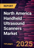 North America Handheld Ultrasound Scanners Market Forecast to 2031 - Regional Analysis - by Product Type, Application, and End User- Product Image