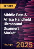 Middle East & Africa Handheld Ultrasound Scanners Market Forecast to 2031 - Regional Analysis - by Product Type, Application, and End User- Product Image
