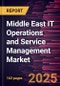 Middle East IT Operations and Service Management Market Forecast to 2031 - Regional Analysis - by Type, Application, Deployment, Enterprise Size, and Industry - Product Thumbnail Image