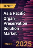 Asia Pacific Organ Preservation Solution Market Forecast to 2031 - Regional Analysis - by Product, Application, Type, and End User- Product Image