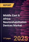 Middle East & Africa Neurorehabilitation Devices Market Forecast to 2031- Regional Analysis - by Product Type, Application, and End User- Product Image